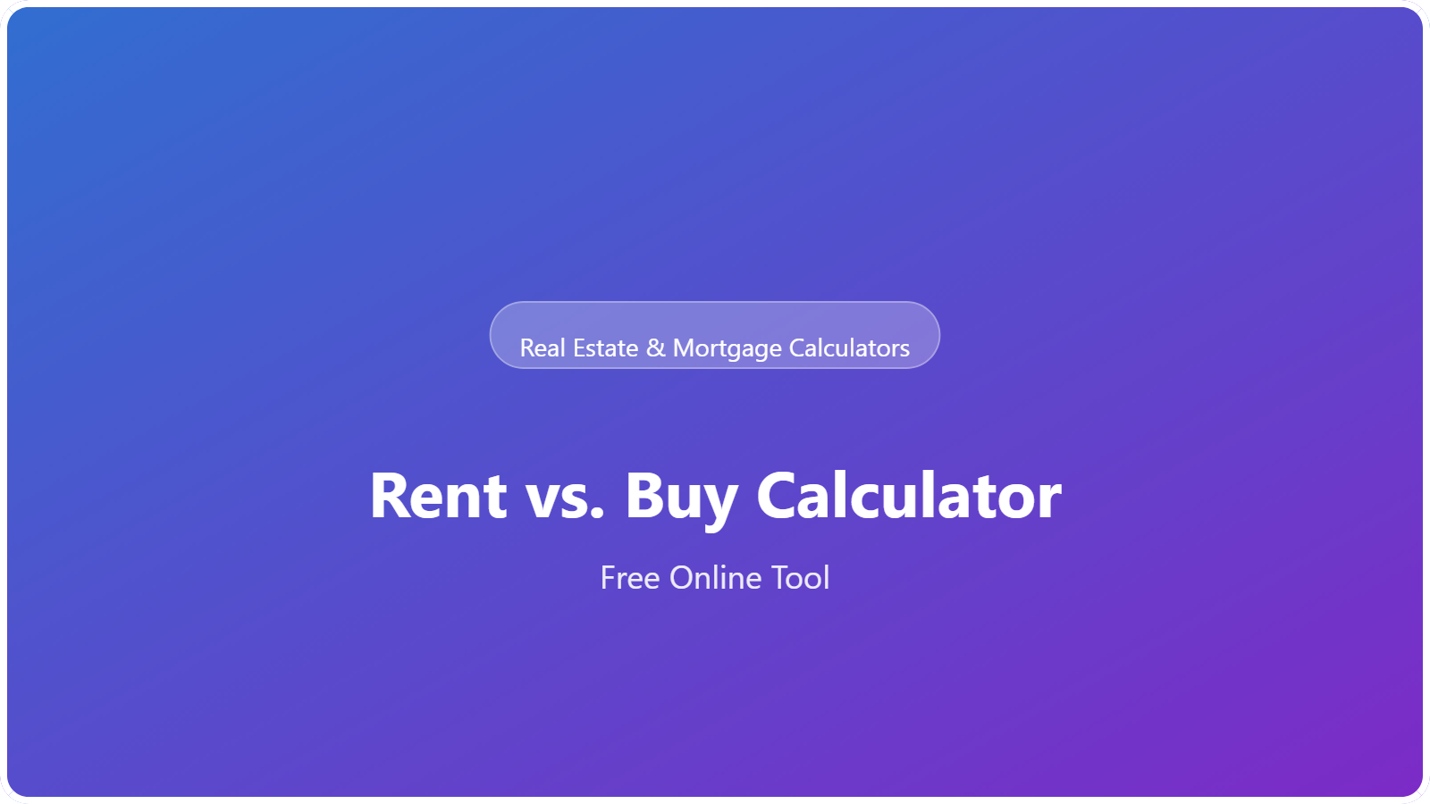 Rent vs. Buy Calculator